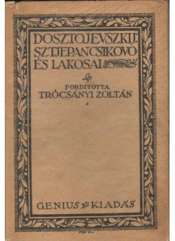 Dosztojevszkij, Fjodor Mihajlovics - Sztjepancsikovo és lakósai Dosztojevszkij, Fjodor Mihajlovics - Sztjepancsikovo és lakósai, 1920 antikvár könyv