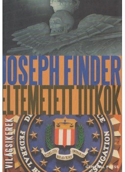 Finder, Joseph - Eltemetett titkok Finder, Joseph - Eltemetett titkok, Budapest 2011 antikvár könyv