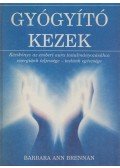 Barbara Ann Brennan - Gyógyító kezek