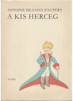 Saint-Exupéry, Antoine de - A kis herceg Saint-Exupéry, Antoine de - A kis herceg, Budapest 1970 antikvár könyv
