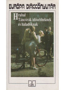 Bohumil Hrabal - Táncórák idősebbeknek és haladóknak Bohumil Hrabal - Táncórák idősebbeknek és haladóknak, Budapest 1993 antikvár könyv