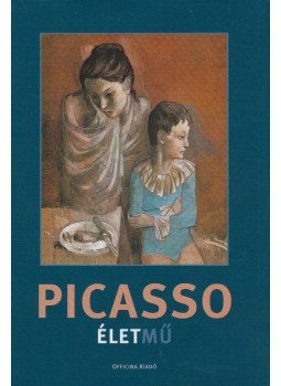 Hughes, Robert, Székely András - Picasso - Életmű Hughes, Robert, Székely András - Picasso - Életmű, Budapest 2007 antikvár könyv