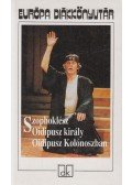 Szophoklész - Oidipusz király / Oidipusz Kolónoszban