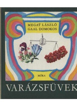 Megay László, Gaal Domokos - Varázsfüvek Megay László, Gaal Domokos - Varázsfüvek, Budapest 1972 antikvár könyv