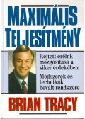 Brian Tracy - Maximális teljesítmény