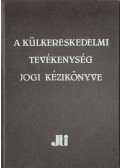 Martonyi János Dr. főszerk. - A külkereskedelmi tevékenység jogi kézikönyve