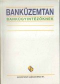 Király Júlia szerk.,Májer Beáta szerk. - Banküzemtan bankügyintézőknek