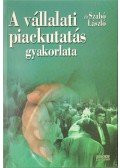 Dr. Szabó László - A vállalati piackutatás gyakorlata