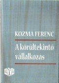Kozma Ferenc - A körültekintő vállalkozás