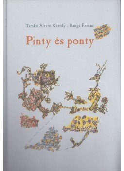 Tamkó Sirató Károly - Pinty és Ponty Tamkó Sirató Károly - Pinty és Ponty, Budapest 0 antikvár könyv