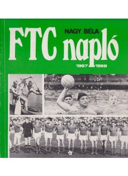 Nagy Béla - FTC Napló Nagy Béla - FTC Napló, Budapest 1983 antikvár könyv