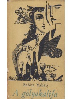 Babits Mihály - A gólyakalifa Babits Mihály - A gólyakalifa, Budapest 1964 antikvár könyv