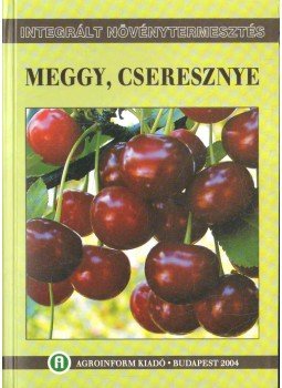 Balázs Klára, Inántsy Ferenc - Meggy, cseresznye Balázs Klára, Inántsy Ferenc - Meggy, cseresznye, Budapest 2004 antikvár könyv