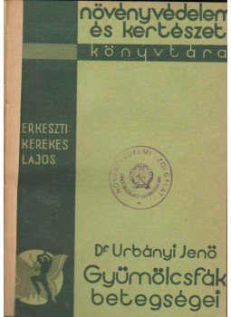 Dr. Urbányi Jenő - Gyümölcsfák betegségei Dr. Urbányi Jenő - Gyümölcsfák betegségei, 1934 antikvár könyv