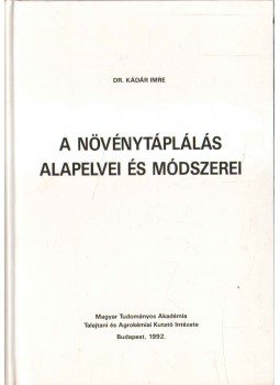 Dr. Kádár Imre - A növénytáplálás alapelvei és módszerei Dr. Kádár Imre - A növénytáplálás alapelvei és módszerei, Budapest 1992 antikvár könyv