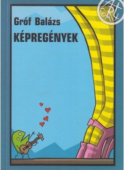 Gróf Balázs - Képregények Gróf Balázs - Képregények, Budapest 2005 antikvár könyv