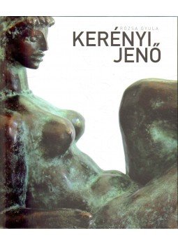 Rózsa Gyula - Kerényi Jenő Rózsa Gyula - Kerényi Jenő, Budapest 2010 antikvár könyv