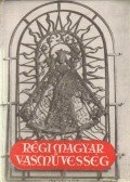 Bárányné Oberschall Magda - Régi magyar vasművesség