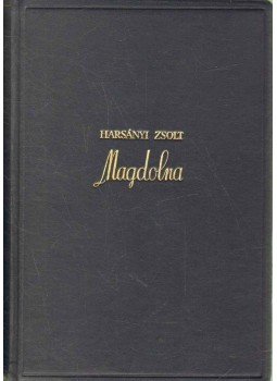 Harsányi Zsolt - Magdolna I-III. (egy kötetben) Harsányi Zsolt - Magdolna I-III. (egy kötetben), Budapest 1939 antikvár könyv