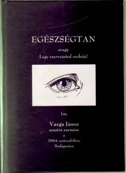 Varga János - Egészségtan Varga János - Egészségtan, Budapest 2004 antikvár könyv