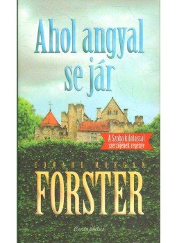 FORSTER, EDWARD MORGAN - Ahol angyal se jár FORSTER, EDWARD MORGAN - Ahol angyal se jár, Budapest 2011 antikvár könyv