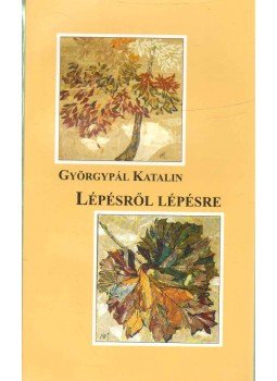 Györgypál Katalin - Lépésről lépésre Györgypál Katalin - Lépésről lépésre, Budapest 2008 antikvár könyv