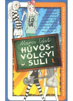 Maros Edit - Hűvösvölgyi suli 1. Maros Edit - Hűvösvölgyi suli 1., Budapest 2012 antikvár könyv