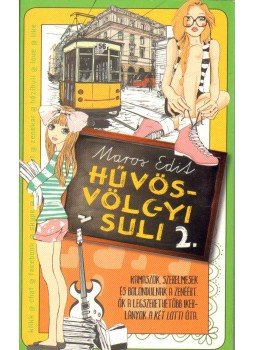 Maros Edit - Hűvösvölgyi suli 2. Maros Edit - Hűvösvölgyi suli 2., Budapest 2013 antikvár könyv