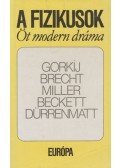 Brecht, Bertolt,Samuel Beckett,Maxim Gorkij,Arthur Miller,Friedrich Dürrenmatt - A fizikusok