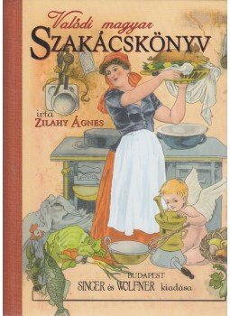 Zilahy Ágnes - Valódi magyar szakácskönyv Zilahy Ágnes - Valódi magyar szakácskönyv, Kisújszállás 2007 antikvár könyv