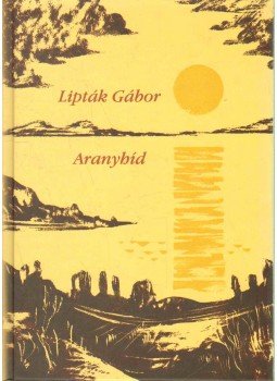 Lipták Gábor - Aranyhíd Lipták Gábor - Aranyhíd, Balatonfüred-Veszprém 2004 antikvár könyv