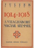 Julier Ferenc - 1914-1918. - A világháboru magyar szemmel