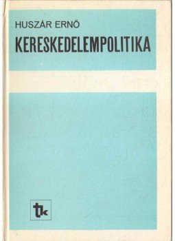 Huszár Ernő - Kereskedelempolitika Huszár Ernő - Kereskedelempolitika, Budapest 1987 antikvár könyv
