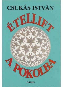 Csukás István - Étellift a pokolba Csukás István - Étellift a pokolba, Budapest 1995 antikvár könyv