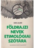 Kiss Lajos - Földrajzi nevek etimológiai szótára