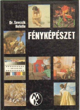 Hefelle József, Dr. Sevcsik Jenő - Fényképészet Hefelle József, Dr. Sevcsik Jenő - Fényképészet, Budapest 1980 antikvár könyv