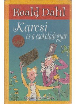 Roald Dahl - Karcsi és a csokoládégyár Roald Dahl - Karcsi és a csokoládégyár, Debrecen 2005 antikvár könyv