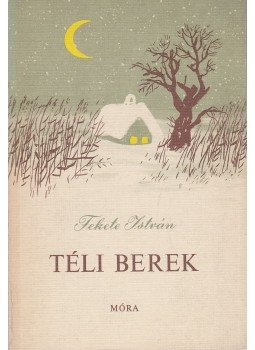 Fekete István - Téli berek Fekete István - Téli berek, Budapest 1977 antikvár könyv