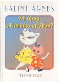 Bálint Ágnes - Mi újság a Futrinka utcában?