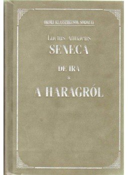 Lucius Annaeus Seneca - De Ira / A haragról Lucius Annaeus Seneca - De Ira / A haragról, Budapest 0 antikvár könyv