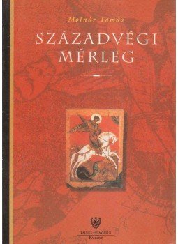 Molnár Tamás - Századvégi mérleg Molnár Tamás - Századvégi mérleg, Martonvásár 1999 antikvár könyv