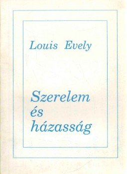 Louis Evely - Szerelem és házasság Louis Evely - Szerelem és házasság, 0 antikvár könyv