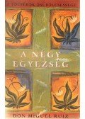 Don Miguel Ruiz - A négy egyezség