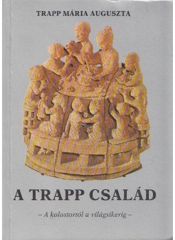 Trapp Mária Auguszta - A Trapp család Trapp Mária Auguszta - A Trapp család, Nyíregyháza 1989 antikvár könyv