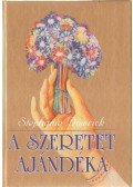 Stephanie Dowrick - A szeretet ajándéka