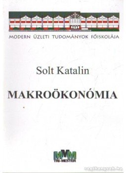 Solt Katalin - Makroökonómia Solt Katalin - Makroökonómia, Tatabánya 1998 antikvár könyv