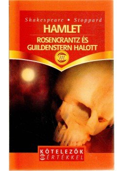 Stoppard, Tom, William Shakespeare - Hamlet / Rosencrantz és Guildenstern halott Stoppard, Tom, William Shakespeare - Hamlet / Rosencrantz és Guildenstern halott, Budapest 2004 antikvár könyv
