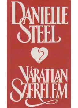 Danielle Steel - Váratlan szerelem Danielle Steel - Váratlan szerelem, Budapest 1992 antikvár könyv
