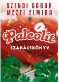 Szendi Gábor,Mezei Elmira - Paleolit szakácskönyv