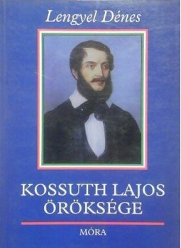 Lengyel Dénes - Kossuth Lajos öröksége Lengyel Dénes - Kossuth Lajos öröksége, Debrecen 1999 antikvár könyv